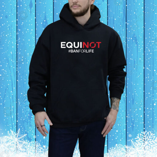 Equinot #Banforlife Hoodie Shirt