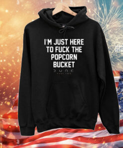 Eric D I'm Just Here To Fuck The Popcorn Bucket Dune Part Two T-Shirts