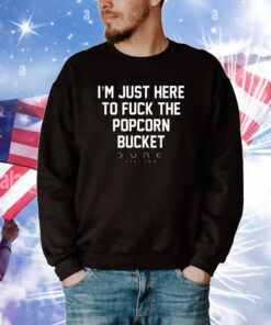 Eric D I'm Just Here To Fuck The Popcorn Bucket Dune Part Two Tee Shirts