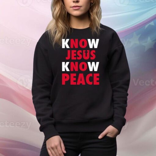 Faithwillsaveu Know Jesus Know Peace Hoodie TShirts