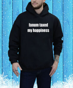 Fanum Taxed My Happiness Hoodie Shirt