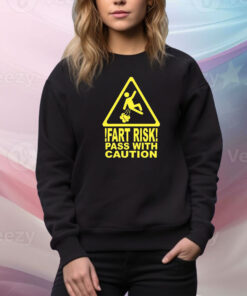 Fart Risk Pass With Causion Hoodie TShirts