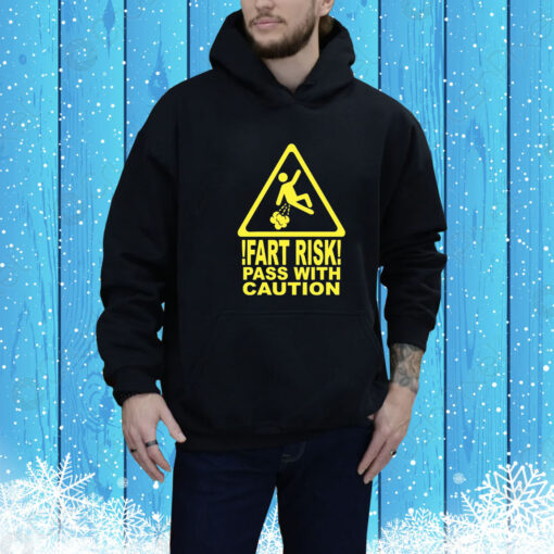 Fart Risk Pass With Causion Hoodie Shirt