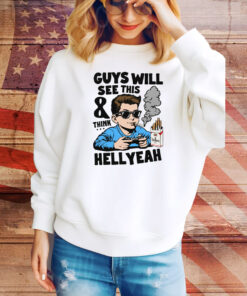 Guys Will See This And Think Hell Yeah Kid Hoodie Shirts