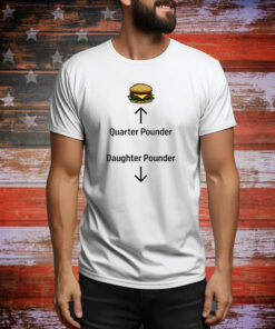 Hamburger Quarter Pounder Daughter Pounder Hoodie TShirts
