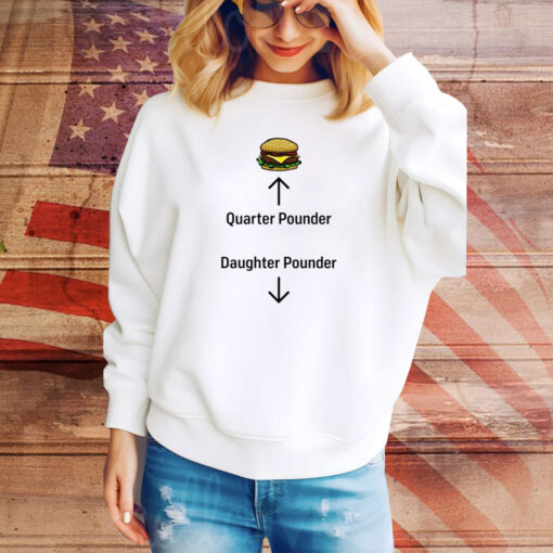 Hamburger Quarter Pounder Daughter Pounder Hoodie Shirts