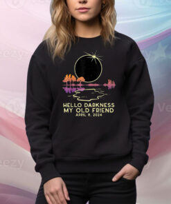 Hello Darkness Funny Solar Eclipse 2024 April 8 Hoodie TShirts