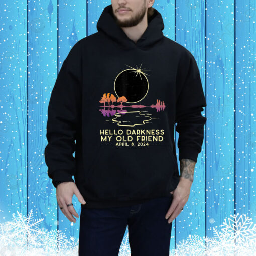 Hello Darkness Funny Solar Eclipse 2024 April 8 Hoodie Shirt