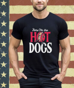 Here For The Hot Dogs Shirt