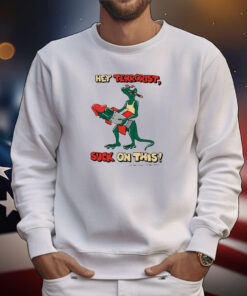 Hey Terrorist Suck On This And Don’t Forget The Balls Bitch t-shirt