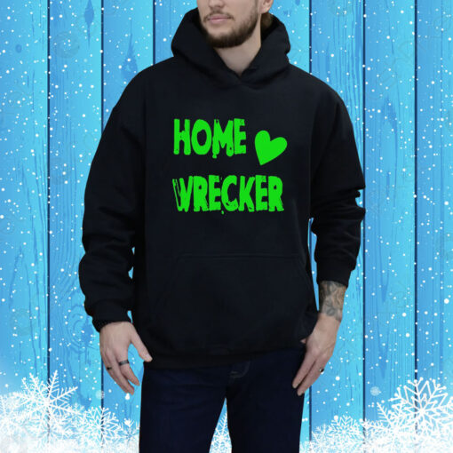 Home Wrecker Hoodie Shirt