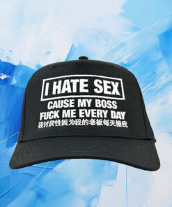 I Hate Sex Cause My Boss Fuck Me Every Day Cap