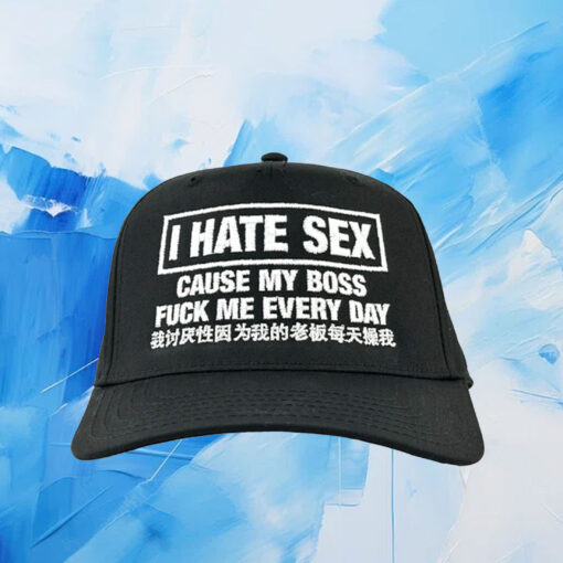 I Hate Sex Cause My Boss Fuck Me Every Day Cap