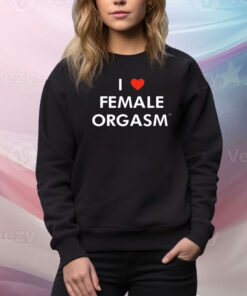 I Love Female Orgasm Ilovefemaleoorgasm.Com Hoodie TShirts