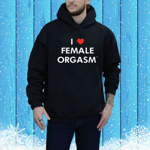 I Love Female Orgasm Ilovefemaleoorgasm.Com Hoodie Shirt