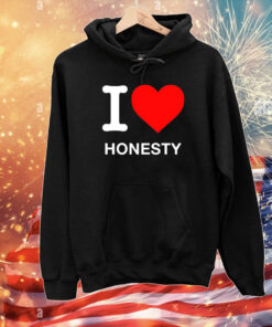 I Love Honesty T-Shirts
