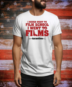 I Never Went To Film School I Went To Films Tarantino Hoodie Shirt