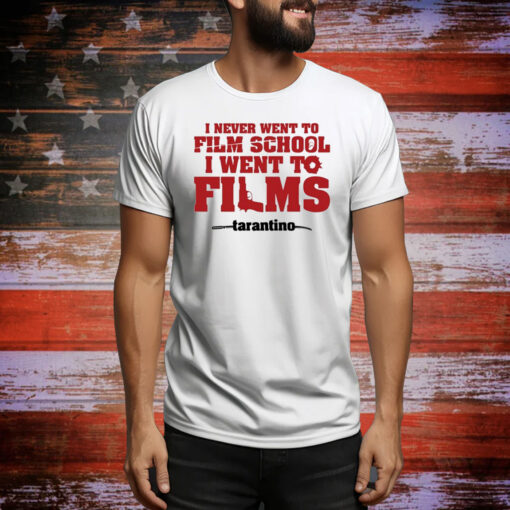 I Never Went To Film School I Went To Films Tarantino Hoodie Shirt