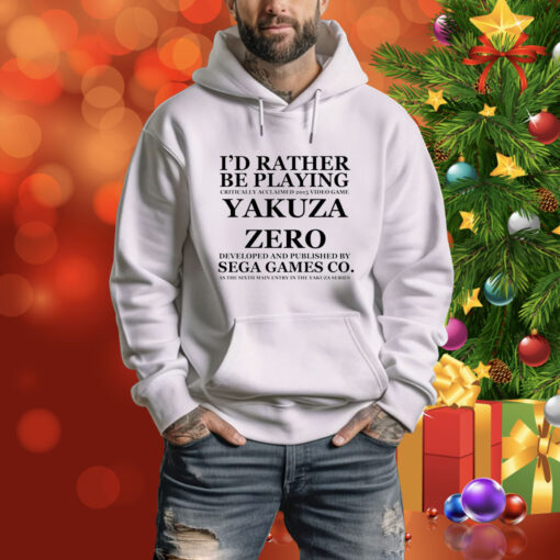 I'd Rather Be Playing Critically Acclaimed 2015 Video Game Yakuza Zero Developed And Pushished By Sega Games Co Hoodie Shirt