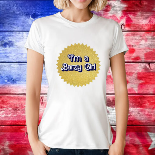 I’m A Barzy Girl T-Shirt