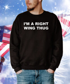 I'm A Right Wing Thug Tee Shirts