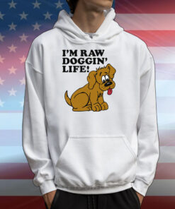 I'm Raw Doggin' Life! Tee Shirt