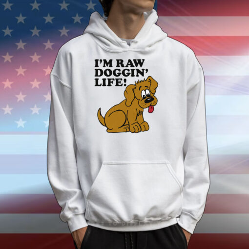 I'm Raw Doggin' Life! Tee Shirt