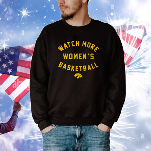 Iowa Hawkeyes: Watch More WBB Tee Shirts