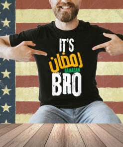 It's Ramadan Bro T-Shirt