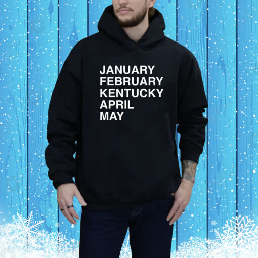 January February Kentucky April May Hoodie Shirt