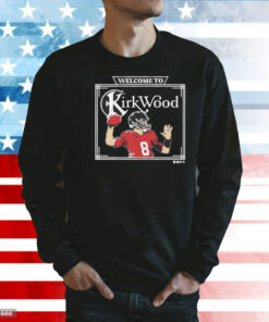 Kirk Cousins Welcome To Kirkwood shirt aKirk Cousins Welcome To Kirkwood Shirt