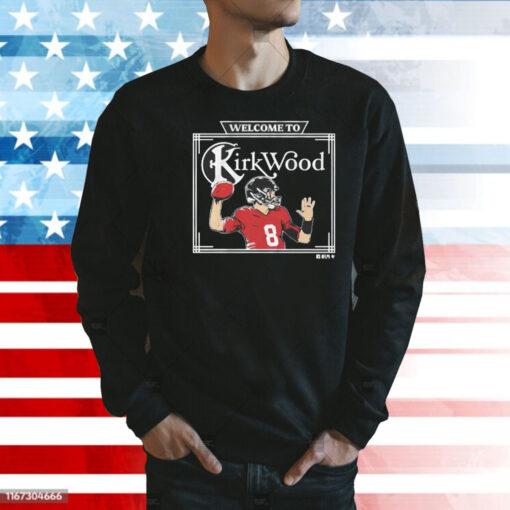 Kirk Cousins Welcome To Kirkwood shirt aKirk Cousins Welcome To Kirkwood Shirt