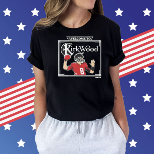 Kirk Cousins Welcome To Kirkwood shirt aKirk Cousins Welcome To Kirkwood Shirt