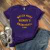 LSU Tigers: Watch More WBB T-Shirt