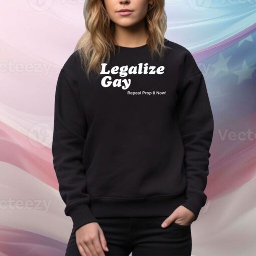 Legalize Gay Repeal Prop 8 Now Hoodie Shirts