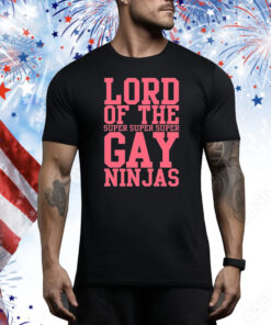 Lord Of The Super Gay Ninjas Hoodie Shirts