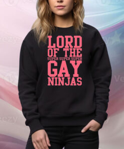 Lord Of The Super Gay Ninjas Hoodie TShirts