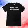 Make Your Free Throws Sweatshirt T-Shirt