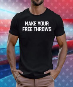 Make Your Free Throws Sweatshirt T-Shirt
