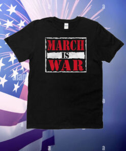 March is War T-Shirt