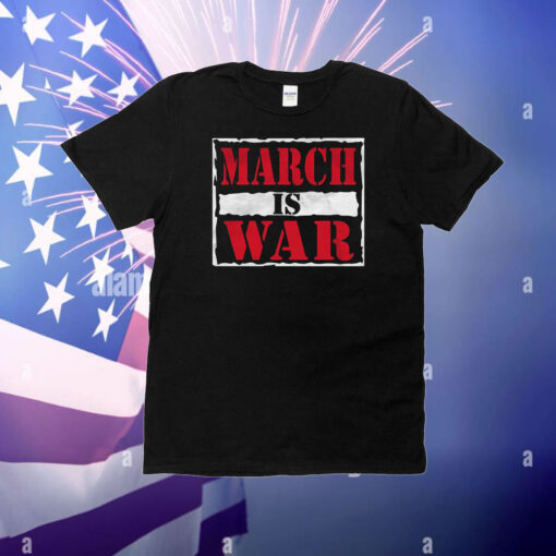 March is War T-Shirt