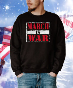 March is War Tee Shirts