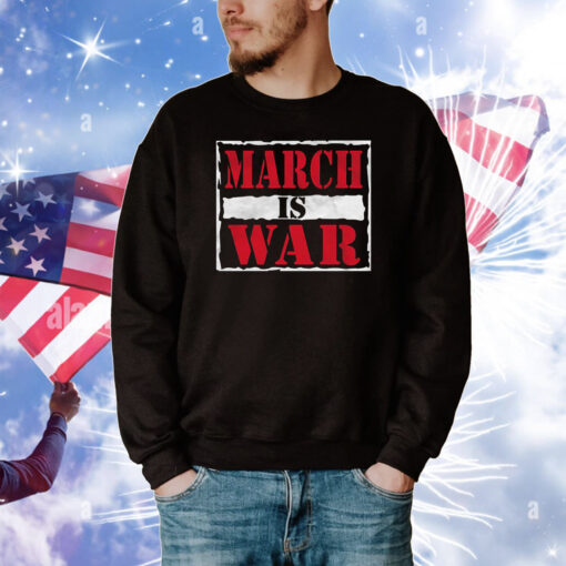 March is War Tee Shirts