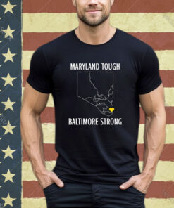 Maryland Tough Baltimore Strong Shirt