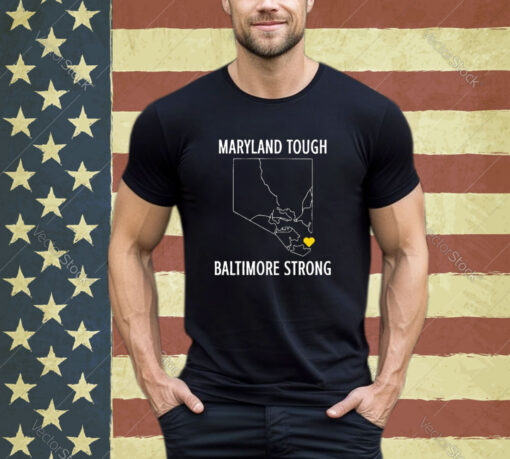 Maryland Tough Baltimore Strong Shirt