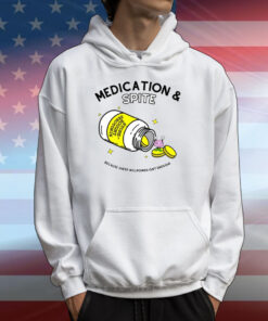 Medication Spite Because Sheer Willpower Isn't Enough T-Shirts