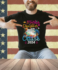 Mother Daughter Cruise 2024 Funny Cruise Ship Vacation Party T-Shirt