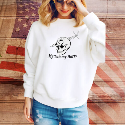 My Tummy Hurts Skull Ksco Hoodie Tee Shirts