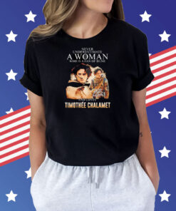 Never underestimate a woman who is a fan of Dune and loves Timothee Chalamet signature shirt