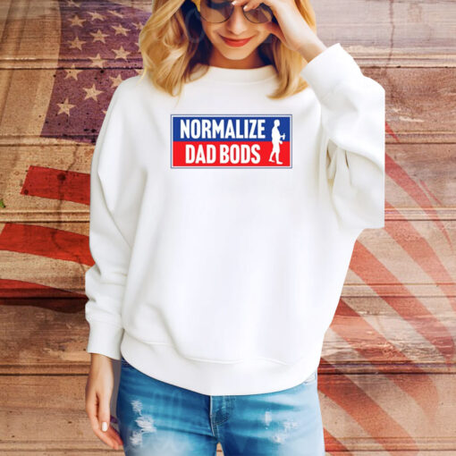 Normalize Dad Bods Hoodie TShirts